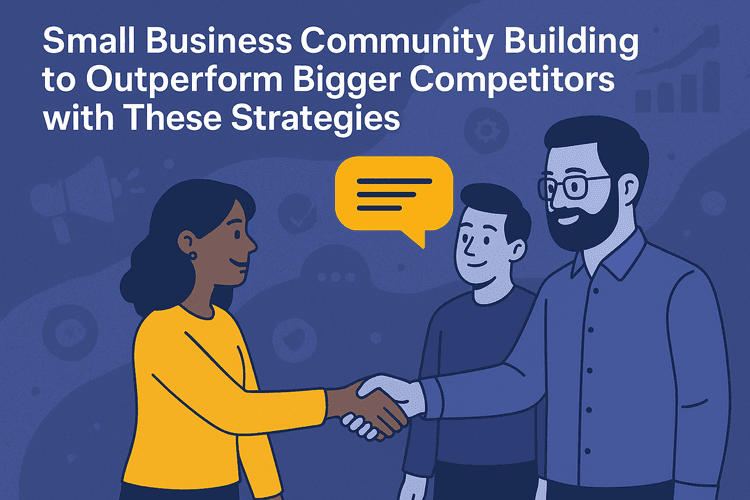 Building a Small Business Community to Outperform Bigger Competitors