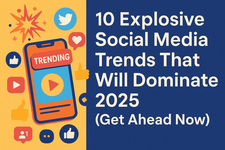 10 Explosive Social Media Trends That Will Dominate 2025 (Get Ahead Now)